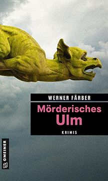 portada Mörderisches Ulm: Krimis (Kriminelle Freizeitführer im Gmeiner-Verlag) (en Alemán)