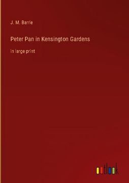 portada Peter Pan in Kensington Gardens: in large print (en Inglés)