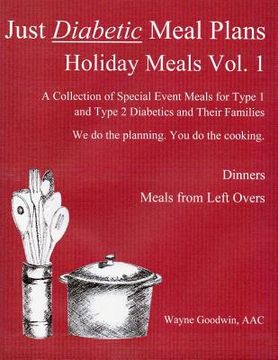 portada Just Diabetic Meal Plans, Holiday Meals, Vol 1 (en Inglés)