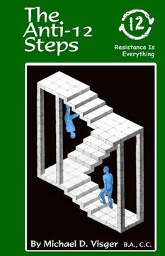 portada The Anti-12 Steps: Resistance is everything (in English)