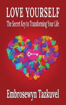 portada Love Yourself: The Secret Key to Transforming Your Life (in English)