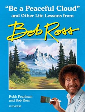 portada "be a Peaceful Cloud" and Other Life Lessons From bob Ross 