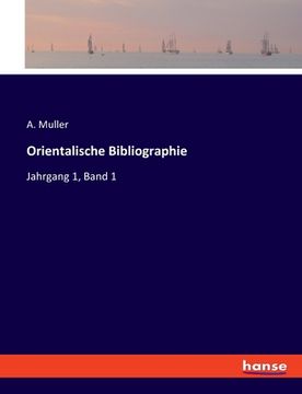 portada Orientalische Bibliographie: Jahrgang 1, Band 1 (en Inglés)