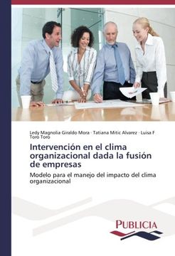 portada Intervención en el clima organizacional dada la fusión de empresas: Modelo para el manejo del impacto del clima organizacional (Spanish Edition)