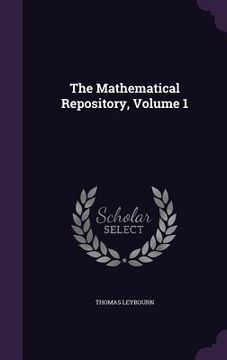 portada The Mathematical Repository, Volume 1 (en Inglés)