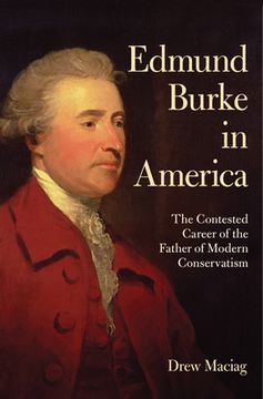 portada Edmund Burke in America: The Contested Career of the Father of Modern Conservatism (en Inglés)