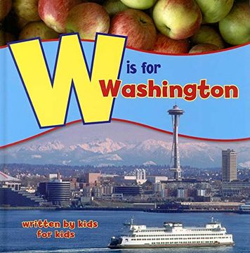 portada W is for Washington: Written by Kids for Kids (See-My-State Alphabet Book) (en Inglés)