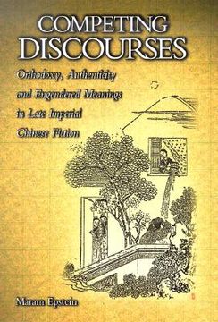 portada competing discourses: orthodoxy, authenticity, and engendered meanings in late imperial chinese fiction (en Inglés)