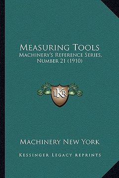portada measuring tools: machinery's reference series, number 21 (1910) (en Inglés)