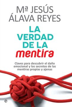 portada La Verdad de la Mentira: Claves Para Descubrir el Daño Emocional y los Secretos de las Mentiras Propias y Ajenas (in Spanish)