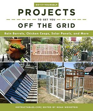 portada Do-It-Yourself Projects to get you off the Grid: Rain Barrels, Chicken Coops, Solar Panels, and More (en Inglés)