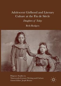 portada Adolescent Girlhood and Literary Culture at the Fin de Siècle: Daughters of Today (in English)