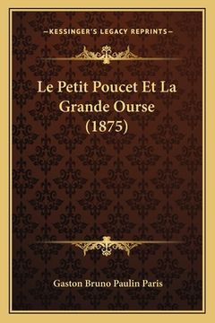 portada Le Petit Poucet Et La Grande Ourse (1875) (en Francés)