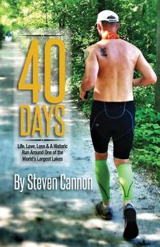 portada 40 Days: Life, Love, Loss and a Historic Run Around One of the World's Largest Lakes