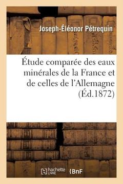 portada Étude Comparée Des Eaux Minérales de la France Et de Celles de l'Allemagne (en Francés)