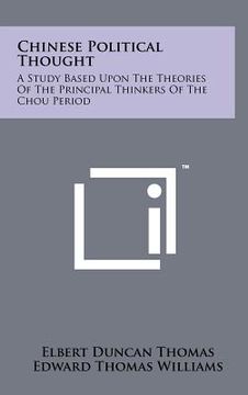 portada chinese political thought: a study based upon the theories of the principal thinkers of the chou period (en Inglés)
