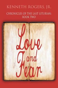portada Chronicles of the Last Liturian: Book Two: Love and Fear (in English)