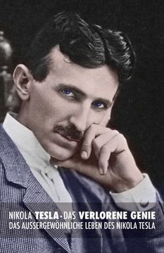 portada Nikola Tesla: Das verlorene Genie: Das außergewöhnliche Leben des Nikola Tesla (in German)