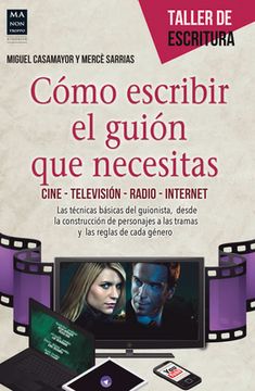 portada Cómo Escribir El Guión Que Necesitas: Cine - Televisión - Radio - Internet (in Spanish)