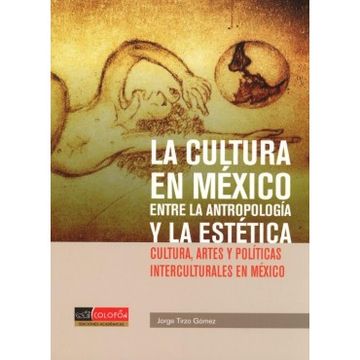 portada La Cultura En Mexico Entre La Antropologia