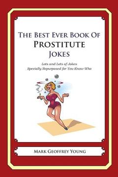 portada The Best Ever Book of Prostitute Jokes: Lots and Lots of Jokes Specially Repurposed for You-Know-Who