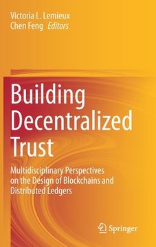 portada Building Decentralized Trust: Multidisciplinary Perspectives on the Design of Blockchains and Distributed Ledgers 
