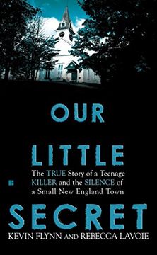portada Our Little Secret: The True Story of a Teenage Killer and the Silence of a Small new England Town 