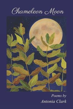 portada Chameleon Moon: Poems by Antonia Clark