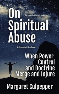 portada On Spiritual Abuse: When Power, Control, and Doctrine Merge and Injure (en Inglés)