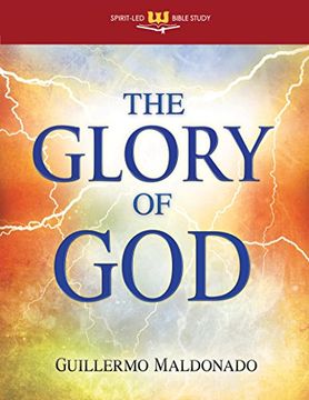 portada The Glory of God: Experience a Supernatural Encounter With his Presence (Spirit led Bible Study) (en Inglés)