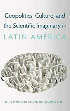 portada Geopolitics, Culture, and the Scientific Imaginary in Latin America 