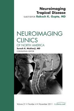 portada Neuroimaging Tropical Disease, an Issue of Neuroimaging Clinics: Volume 21-4 (en Inglés)