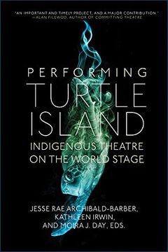 portada Performing Turtle Island: Indigenous Theatre on the World Stage (en Inglés)