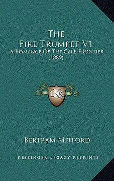 portada the fire trumpet v1: a romance of the cape frontier (1889) (en Inglés)