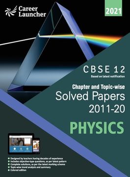 portada Cbse Class XII 2021 Chapter and Topic-Wise Solved Papers 2011-2020 Physics (All Sets Delhi & All India) (en Inglés)