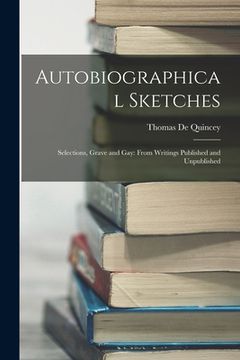 portada Autobiographical Sketches: Selections, Grave and Gay: From Writings Published and Unpublished (in English)