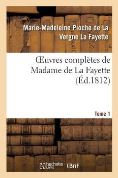 portada Oeuvres Complètes de Madame de la Fayette. Tome 1 (in French)