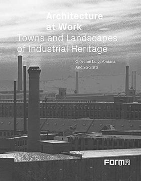 portada Architecture at Work: Towns and Landscapes of Industrial Heritage (in English)