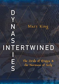 portada Dynasties Intertwined: The Zirids of Ifriqiya and the Normans of Sicily (Medieval Societies, Religions, and Cultures) (en Inglés)
