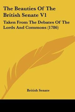 portada the beauties of the british senate v1: taken from the debates of the lords and commons (1786) (en Inglés)