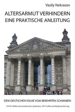 portada Altersarmut Verhindern: Eine Praktische Anleitung: Dem Deutschen Volke vom Bekehrten Schwaben (in German)