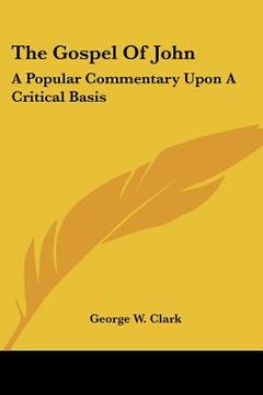 portada the gospel of john: a popular commentary upon a critical basis