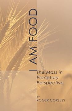 portada I am Food: The Mass in Planetary Perspective (en Inglés)