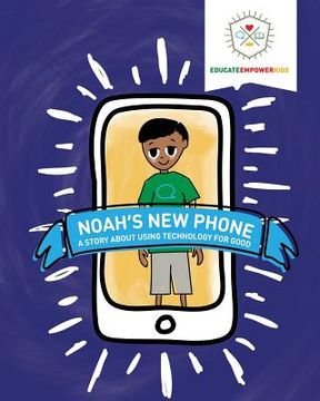 portada Noah's New Phone: A Story About Using Technology for Good (en Inglés)