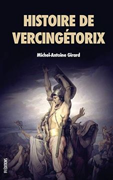 portada Histoire de Vercingétorix: Roi des Arvernes (en Francés)