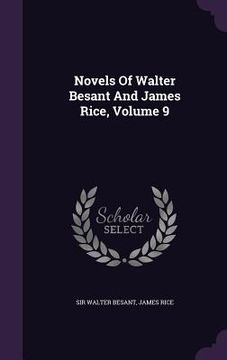 portada Novels Of Walter Besant And James Rice, Volume 9 (en Inglés)