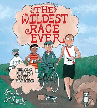 portada The Wildest Race Ever: The Story of the 1904 Olympic Marathon