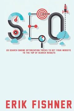 portada Search Engine Optimization: 20 Search Engine Optimization Tricks to Get Your Website to the Top of Search Results (en Inglés)