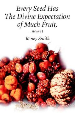 portada every seed has the divine expectation of much fruit, volume 1 (en Inglés)