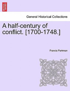 portada a half-century of conflict. [1700-1748.]